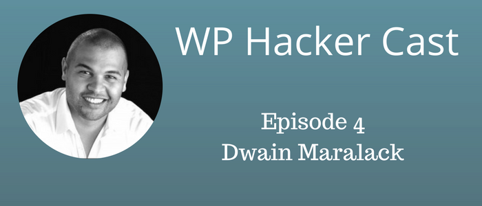 WP HackerCast – Episode 4 – Dwain Maralack – From freelancing to Automattic.