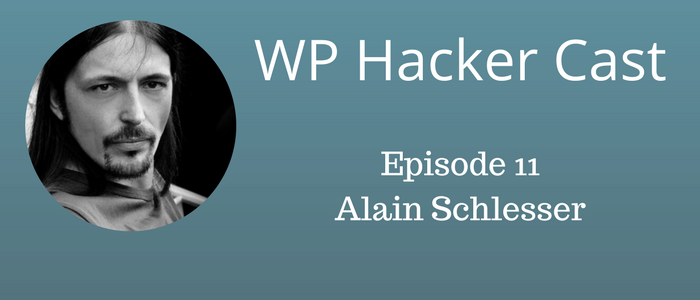 WP HackerCast – Episode 11 – Alain Schlesser – Improving WordPress