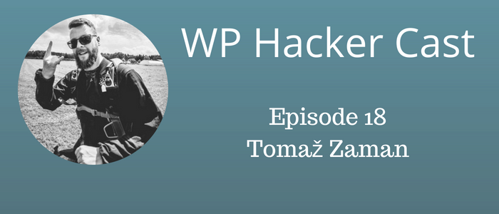 WP HackerCast – Episode 18 – Tomaz Zaman – Codeable