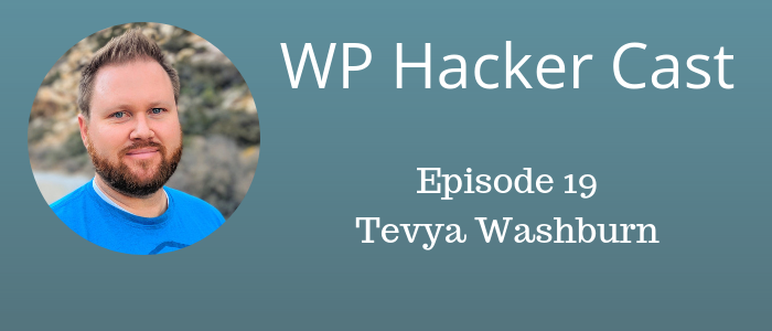 WP HackerCast – Episode 20 – Tevya Washburn – Starfish Reviews and wpXPRESS